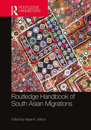 Routledge Handbook of South Asian Migrations de Ajaya K. Sahoo