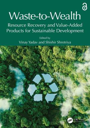 Waste-to-Wealth: Resource Recovery and Value-Added Products for Sustainable Development de Vinay Yadav