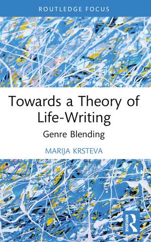 Towards a Theory of Life-Writing: Genre Blending de Marija Krsteva