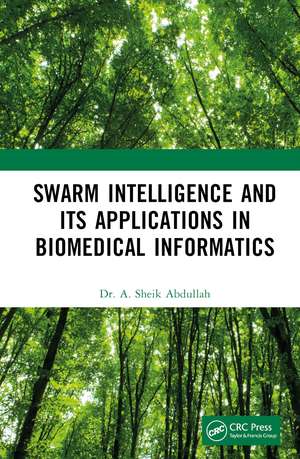 Swarm Intelligence and its Applications in Biomedical Informatics de A. Sheik Abdullah