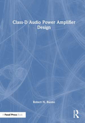 Class-D Audio Power Amplifier Design de Robert N Buono