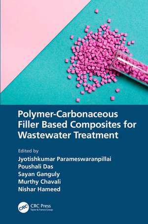 Polymer-Carbonaceous Filler Based Composites for Wastewater Treatment de Jyotishkumar Parameswaranpillai