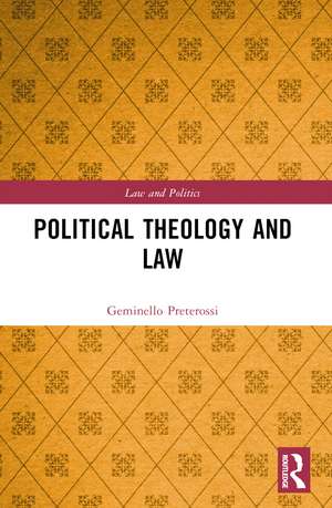 Political Theology and Law de Geminello Preterossi