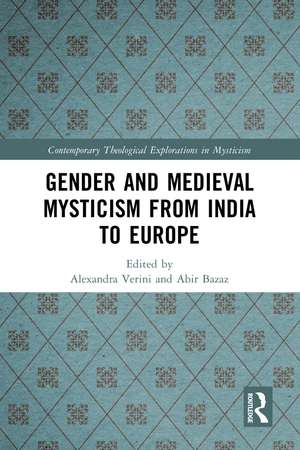 Gender and Medieval Mysticism from India to Europe de Alexandra Verini