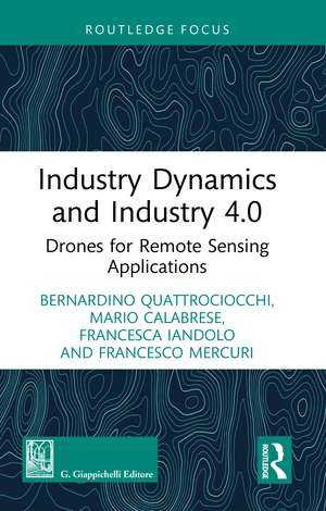 Industry Dynamics and Industry 4.0: Drones for Remote Sensing Applications de Bernardino Quattrociocchi