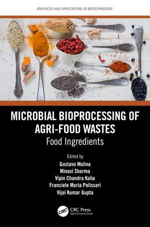 Microbial Bioprocessing of Agri-food Wastes: Food Ingredients de Gustavo Molina