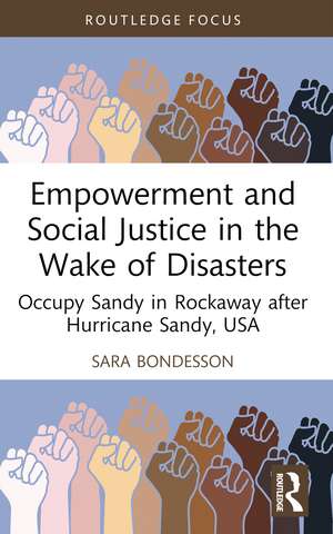 Empowerment and Social Justice in the Wake of Disasters: Occupy Sandy in Rockaway after Hurricane Sandy, USA de Sara Bondesson