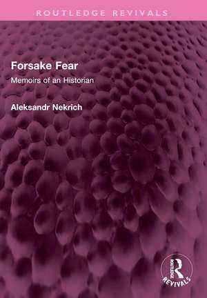 Forsake Fear: Memoirs of an Historian de Aleksandr M Nekrich