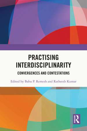 Practising Interdisciplinarity: Convergences and Contestations de Babu P. Remesh