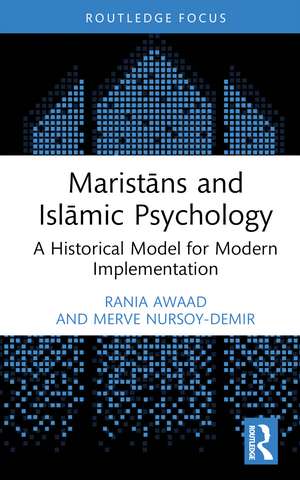 Maristāns and Islāmic Psychology: A Historical Model for Modern Implementation de Rania Awaad