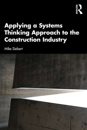 Applying a Systems Thinking Approach to the Construction Industry de Michael Siebert