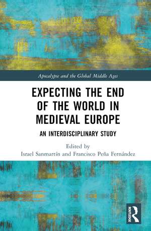 Expecting the End of the World in Medieval Europe: An Interdisciplinary Study de Israel Sanmartín