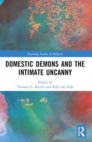 Domestic Demons and the Intimate Uncanny de Thomas G. Kirsch