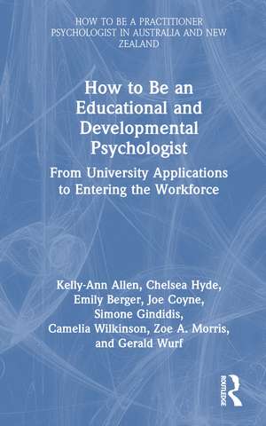 How to be an Educational and Developmental Psychologist: From University Applications to Entering the Workforce de Kelly-Ann Allen