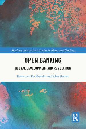 Open Banking: Global Development and Regulation de Francesco De Pascalis