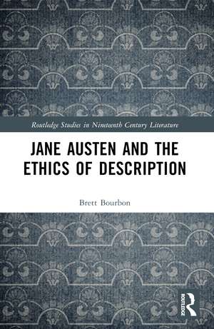 Jane Austen and the Ethics of Description de Brett Bourbon