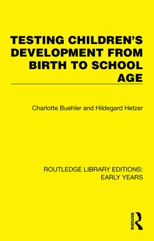 Testing Children's Development from Birth to School Age de Charlotte Buehler