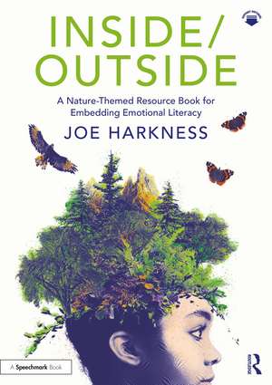 Inside/Outside: A Nature-Themed Resource Book for Embedding Emotional Literacy de Joe Harkness