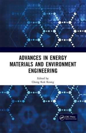 Advances in Energy Materials and Environment Engineering: Proceedings of the 8th International Conference on Energy Materials and Environment Engineering (ICEMEE 2022), Zhangjiajie, China, 22–24 April 2022 de Chong Kok Keong