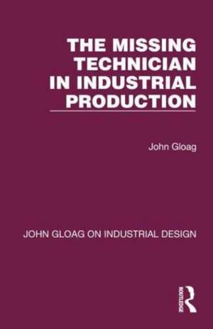 The Missing Technician in Industrial Production de John Gloag