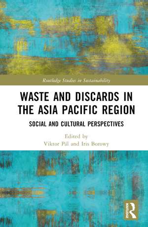 Waste and Discards in the Asia Pacific Region: Social and Cultural Perspectives de Viktor Pál