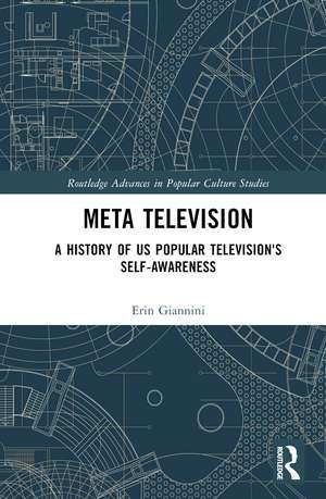 Meta Television: A History of US Popular Television's Self-Awareness de Erin Giannini