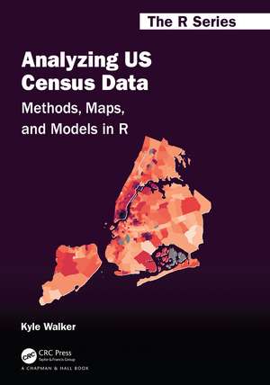 Analyzing US Census Data: Methods, Maps, and Models in R de Kyle Walker