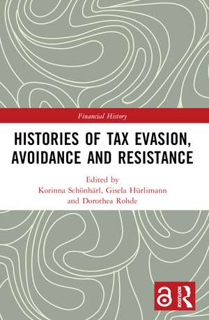 Histories of Tax Evasion, Avoidance and Resistance de Korinna Schönhärl