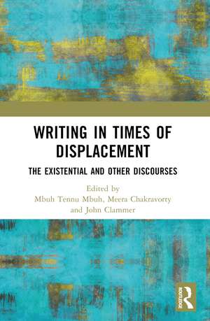 Writing in Times of Displacement: The Existential and Other Discourses de Mbuh Tennu Mbuh