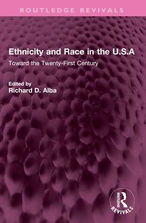 Ethnicity and Race in the U.S.A: Toward the Twenty-First Century de Richard Alba