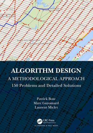 Algorithm Design: A Methodological Approach - 150 problems and detailed solutions de Patrick Bosc