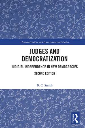 Judges and Democratization: Judicial Independence in New Democracies de B. C. Smith