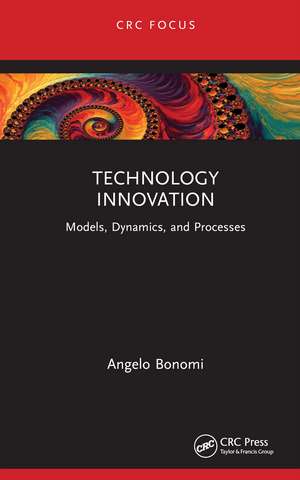 Technology Innovation: Models, Dynamics, and Processes de Angelo Bonomi