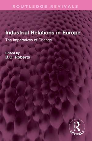 Industrial Relations in Europe: The Imperatives of Change de B.C. Roberts