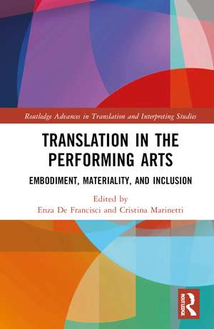 Translation in the Performing Arts: Embodiment, Materiality, and Inclusion de Enza De Francisci