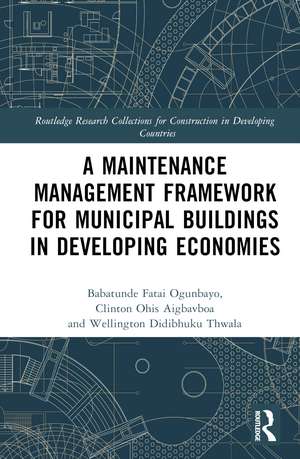 A Maintenance Management Framework for Municipal Buildings in Developing Economies de Babatunde Fatai Ogunbayo