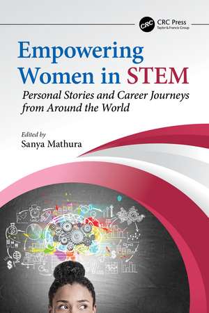 Empowering Women in STEM: Personal Stories and Career Journeys from Around the World de Sanya Mathura