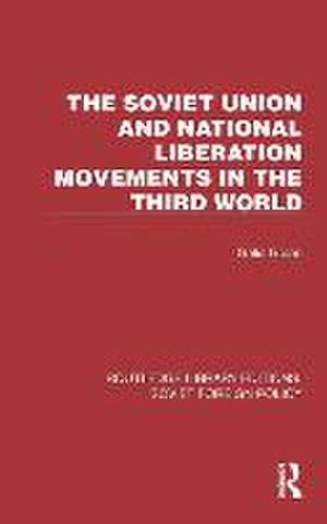 The Soviet Union and National Liberation Movements in the Third World de Galia Golan