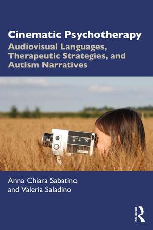 Cinematic Psychotherapy: Audiovisual Languages, Therapeutic Strategies, and Autism Narratives de Anna Chiara Sabatino