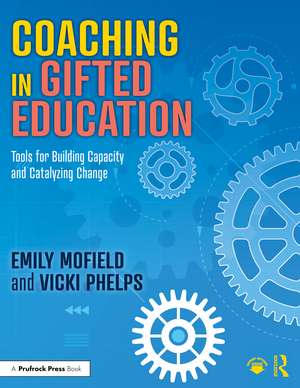 Coaching in Gifted Education: Tools for Building Capacity and Catalyzing Change de Emily Mofield