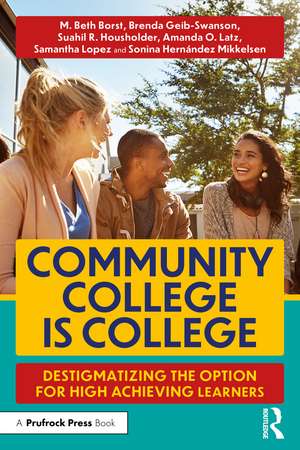 Community College is College: Destigmatizing the Option for High Achieving Learners de M. Beth Borst