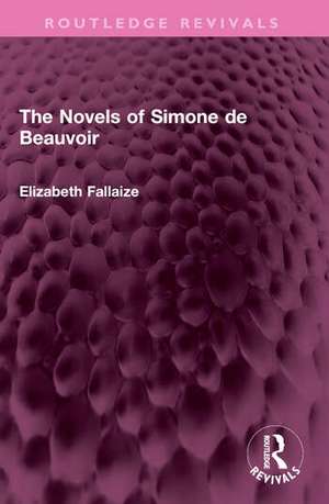 The Novels of Simone de Beauvoir de Elizabeth Fallaize