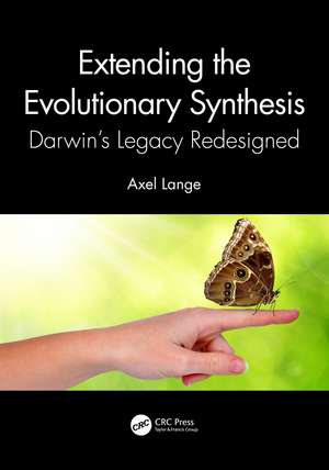 Extending the Evolutionary Synthesis: Darwin’s Legacy Redesigned de Axel Lange