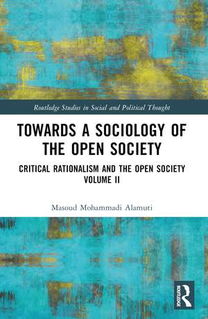 Towards a Sociology of the Open Society: Critical Rationalism and the Open Society Volume 2 de Masoud Mohammadi Alamuti