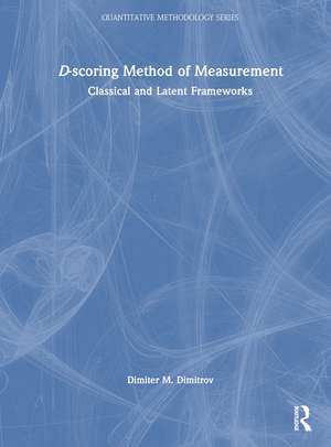 D-scoring Method of Measurement: Classical and Latent Frameworks de Dimiter Dimitrov