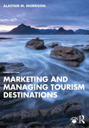 Marketing and Managing Tourism Destinations de Alastair M. Morrison