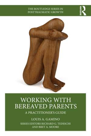 Working with Bereaved Parents: A Practitioner's Guide de Louis A. Gamino