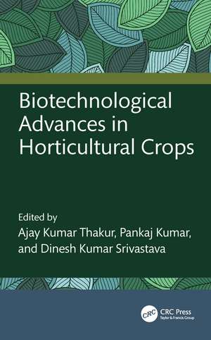 Biotechnological Advances in Horticultural Crops de Ajay Kumar Thakur