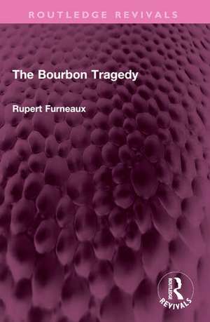 The Bourbon Tragedy de Rupert Furneaux