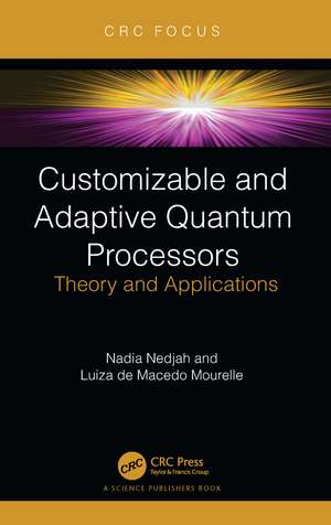 Customizable and Adaptive Quantum Processors: Theory and Applications de Nadia Nedjah